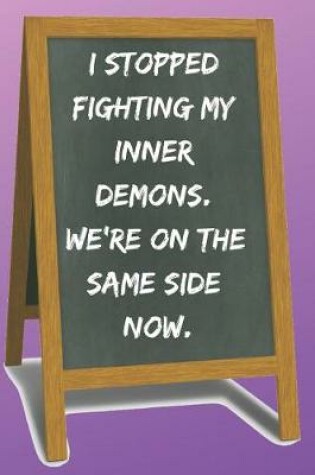 Cover of I Stopped Fighting My Inner Demons Blank Lined Notebook Journal