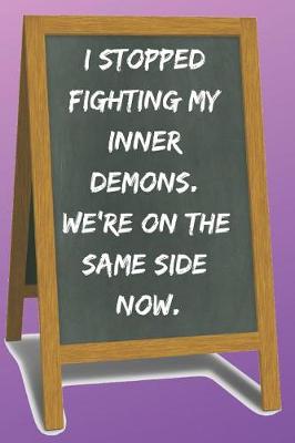 Book cover for I Stopped Fighting My Inner Demons Blank Lined Notebook Journal