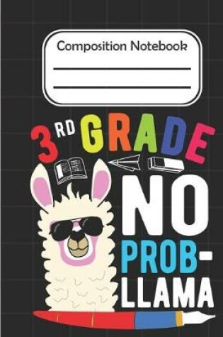 Cover of 3rd Grade No Prob Llama - Composition Notebook