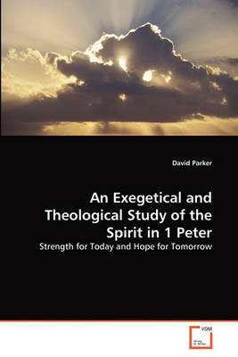 Book cover for An Exegetical and Theological Study of the Spirit in 1 Peter