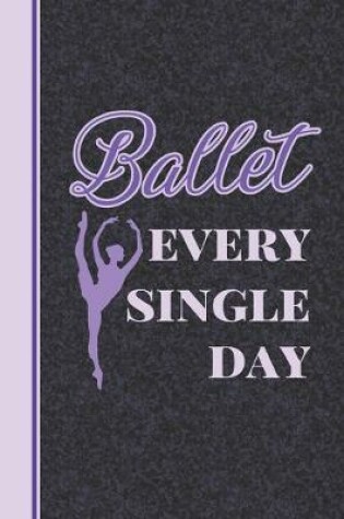 Cover of Ballet Every Single Day