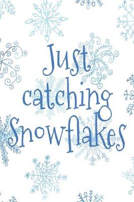 Book cover for Just Catching Snowflakes