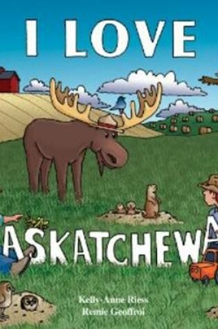Cover of I Love Saskatchewan