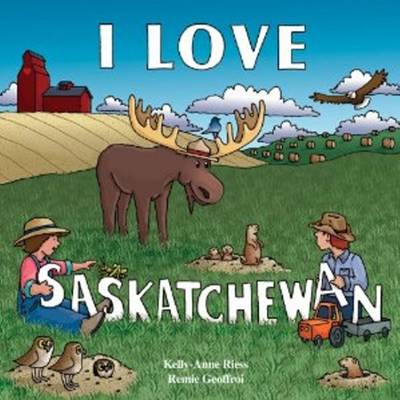 Book cover for I Love Saskatchewan