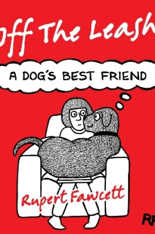 Cover of Off The Leash: A Dog's Best Friend