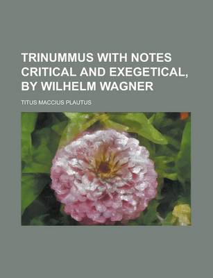 Book cover for Trinummus with Notes Critical and Exegetical, by Wilhelm Wagner