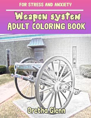 Book cover for WEAPON SYSTEM Adult coloring book for stress and anxiety