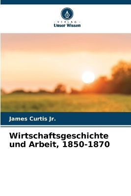 Book cover for Wirtschaftsgeschichte und Arbeit, 1850-1870