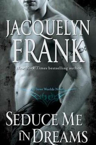 Cover of Seduce Me in Dreams: A Three Worlds Novel