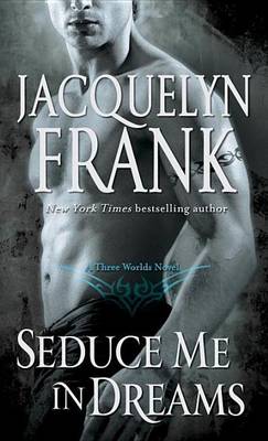 Book cover for Seduce Me in Dreams: A Three Worlds Novel