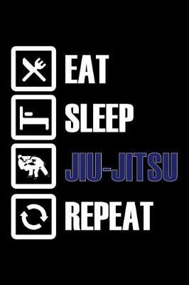 Book cover for Eat Sleep Jiu-Jitsu Repeat