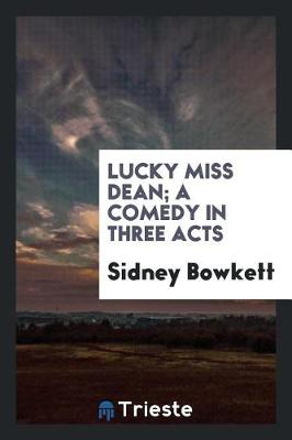 Book cover for Lucky Miss Dean; A Comedy in Three Acts