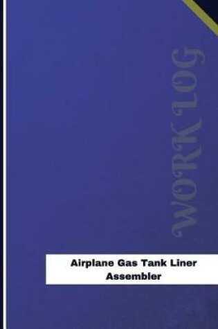 Cover of Airplane Gas Tank Liner Assembler Work Log