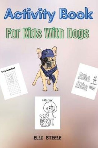 Cover of Activity Book For Kids With Dogs