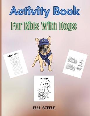 Book cover for Activity Book For Kids With Dogs