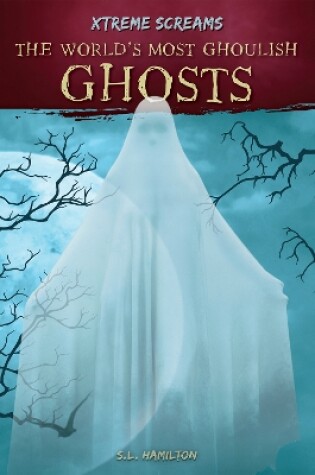 Cover of The World’s Most Ghoulish Ghosts