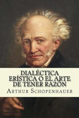 Book cover for Dialectica eristica o el arte de tener razon (Spanish Edition)