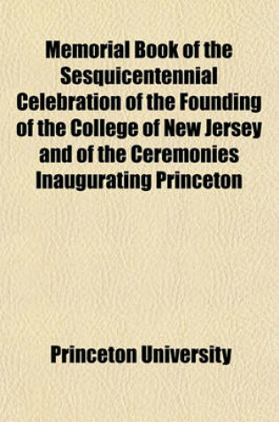 Cover of Memorial Book of the Sesquicentennial Celebration of the Founding of the College of New Jersey and of the Ceremonies Inaugurating Princeton