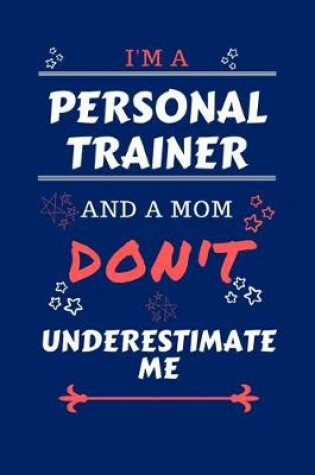 Cover of I'm A Personal Trainer And A Mom Don't Underestimate Me