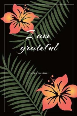 Cover of I Am Grateful 52 Week Journal