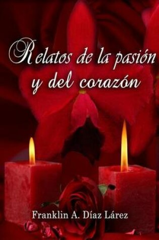 Cover of Relatos de La Pasion y del Corazon