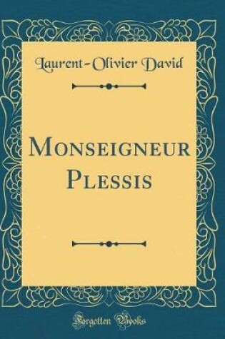 Cover of Monseigneur Plessis (Classic Reprint)