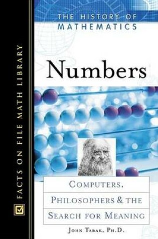 Cover of Numbers; Computers, Philosophers, and the Search for Meaning. Facts on File Math Library: The History of Mathematics.