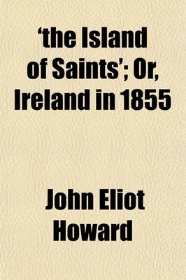 Book cover for 'The Island of Saints'; Or, Ireland in 1855. Or, Ireland in 1855