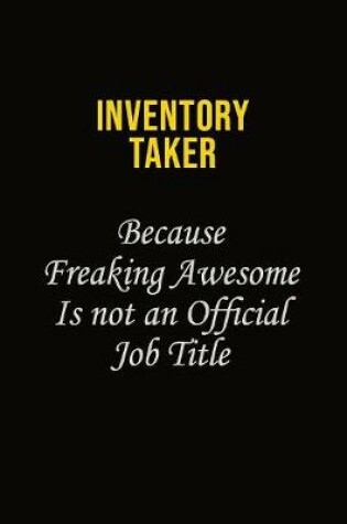 Cover of Inventory Taker Because Freaking Awesome Is Not An Official Job Title