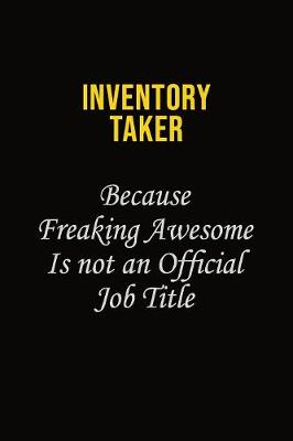 Book cover for Inventory Taker Because Freaking Awesome Is Not An Official Job Title
