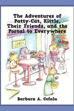 Cover of The Adventures of Patty-Cat, Kittle, Their Friends and the Portal to Everywhere
