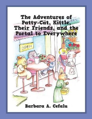 Book cover for The Adventures of Patty-Cat, Kittle, Their Friends and the Portal to Everywhere