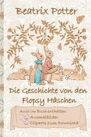 Cover of Die Geschichte von den Flopsy Häschen (inklusive Ausmalbilder und Cliparts zum Download)