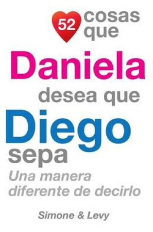 Cover of 52 Cosas Que Daniela Desea Que Diego Sepa