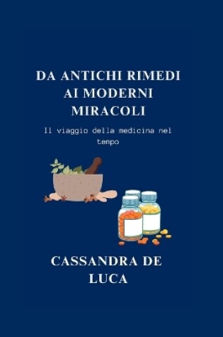 Cover of Da Antichi Rimedi AI Moderni Miracoli