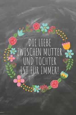 Book cover for Die Liebe zwischen Mutter und Tochter ist für immer!