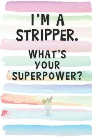 Cover of I'm a Stripper. What's Your Superpower?