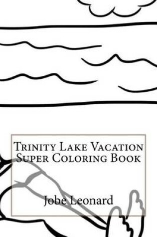 Cover of Trinity Lake Vacation Super Coloring Book