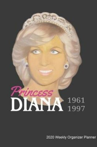 Cover of Princess Diana 1961-1997 2020 Weekly Organizer Planner