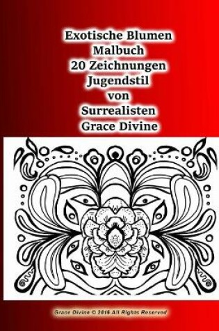 Cover of Exotische Blumen Malbuch 20 Zeichnungen Jugendstil von Surrealisten Grace Divine