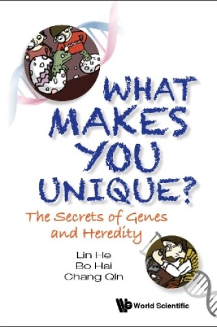 Cover of What Makes You Unique?: The Secrets Of Genes And Heredity