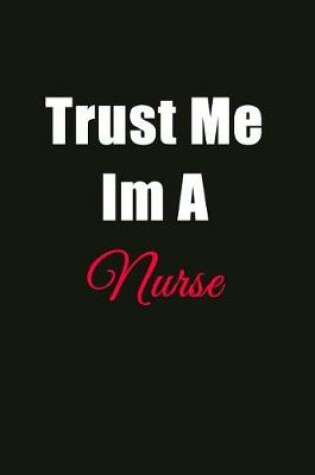 Cover of Trust Me I'm a Nurse