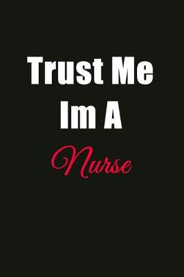 Book cover for Trust Me I'm a Nurse