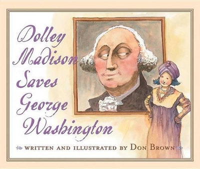 Book cover for Dolley Madison Saves George Washington