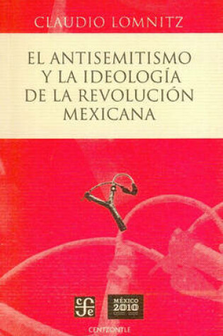 Cover of El Antisemitismo y la Ideologia de la Revolucion Mexicana