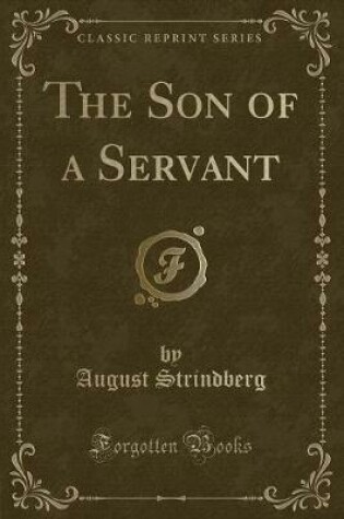 Cover of The Son of a Servant (Classic Reprint)