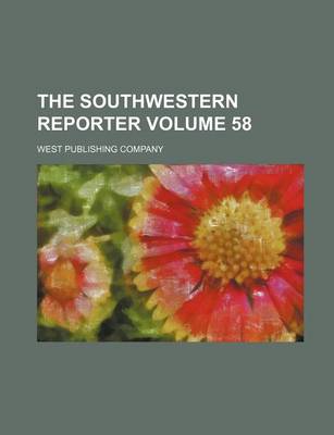 Book cover for The Southwestern Reporter Volume 58