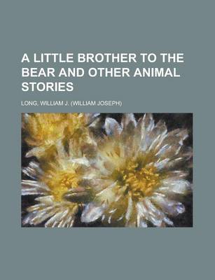 Book cover for A Little Brother to the Bear and Other Animal Stories