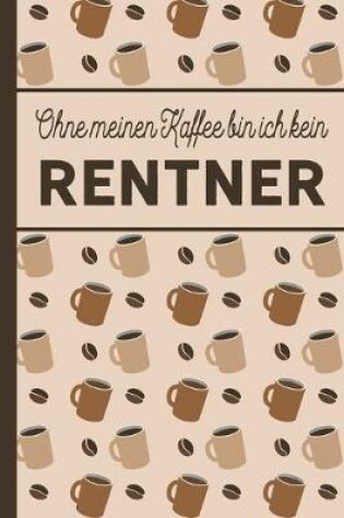 Cover of Ohne meinen Kaffee bin ich kein Renter