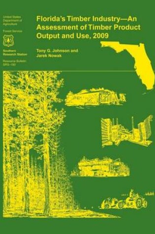 Cover of Florida's Timber Industry- an Assessment of Timber Product Output and Use,2009